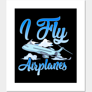 I Fly Airplanes Pilot Plane Piloting License Posters and Art